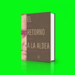 33 premios lector 2017 el retorno a la aldea alquimia jorge teillier
