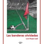 lectorcl ediciones sherezade las banderas olvidadas luis rojas leal