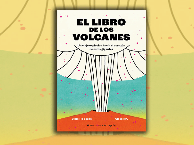 «El libro de los volcanes», un viaje ilustrado por nuestra tierra viva